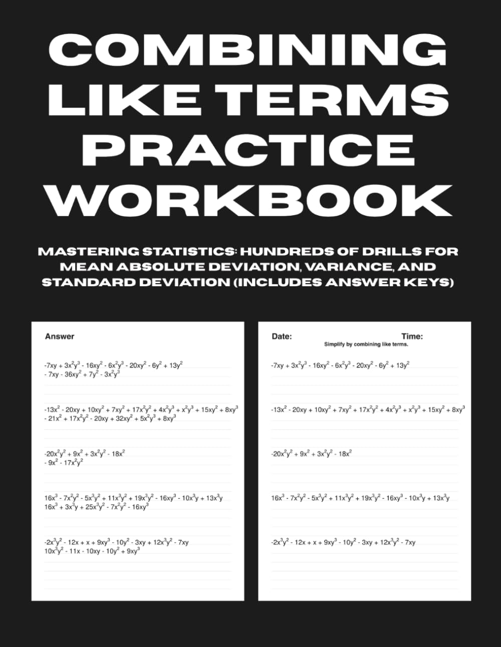 Combining Like Terms Practice Workbook: Mastering Complex Polynomials - 50 Days of Drills for Simplifying Algebraic Expressions (Includes Answer Keys)