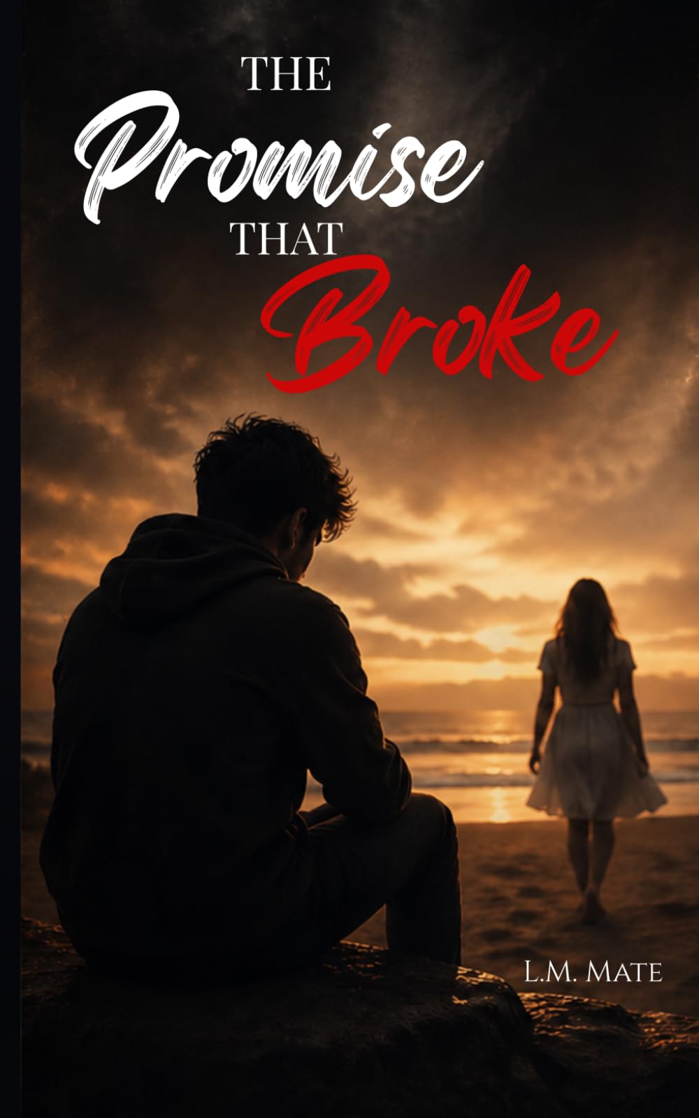 The Promise That Broke: A Story of Love, Mistakes, and Letting Go