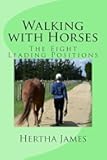 Walking with Horses: The Eight Leading Positions (Life Skills for Horses)