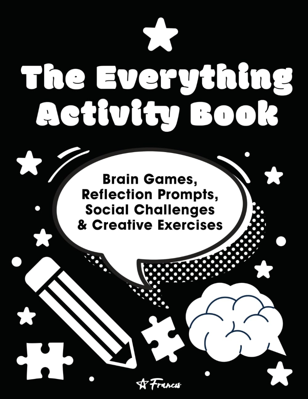 The Everything Activity Book: Brain Games, Reflection Prompts, Social Challenges & Creative Exercises