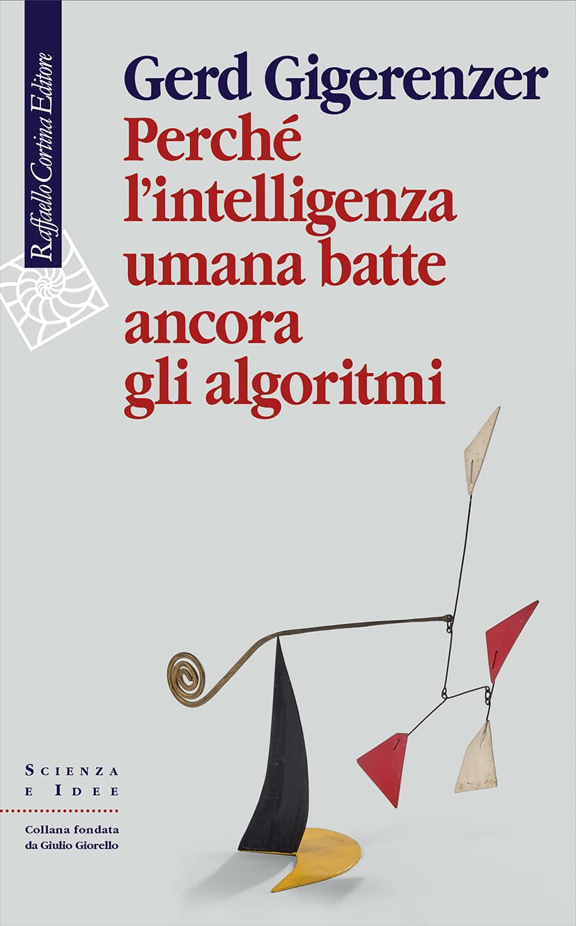 Perché l'intelligenza umana batte ancora gli algoritmi (Italian Edition)