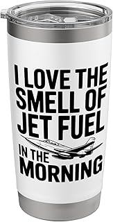 I Love The Smell Of Jet Fuel In The Morning Funny Stainless Steel Insulated Tumbler