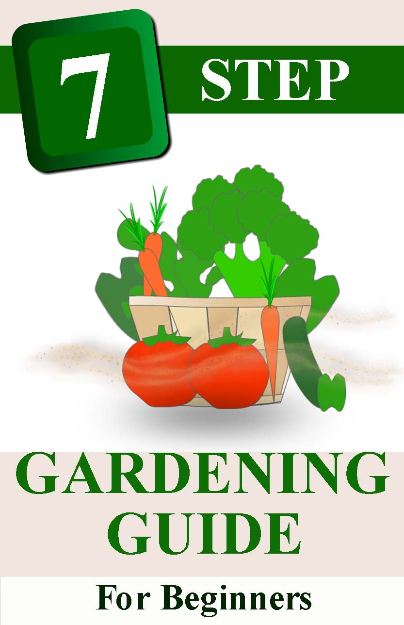 Amazon.com: 7 Step Gardening Guide for Beginners: Organic Backyard ...