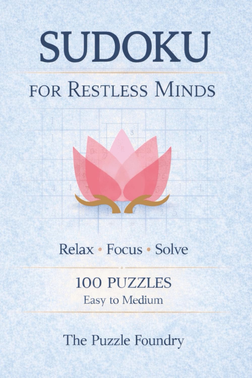 Sudoku for Restless Minds: Sudoku Puzzles for Restless Minds | Relax, Focus, Solve | 6x9 Inches | 100 puzzles | Solutions Included