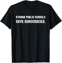 Strong Public Schools Save Democracies T-Shirt
