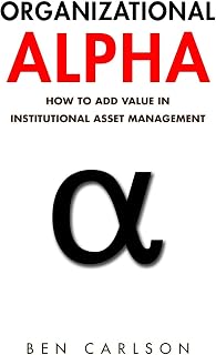 Organizational Alpha: How to Add Value in Institutional Asset Management