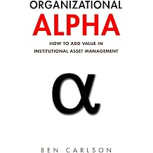 Organizational Alpha How to Add Value in Institutional Asset Management