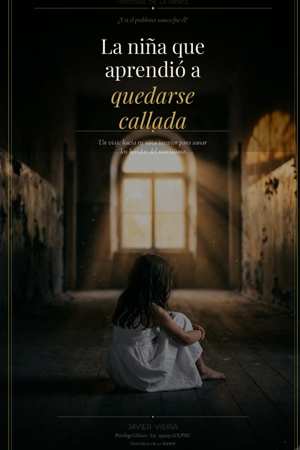 La niña que aprendió a quedarse callada: Un viaje hacia tu niña interior para sanar las heridas del narcisismo