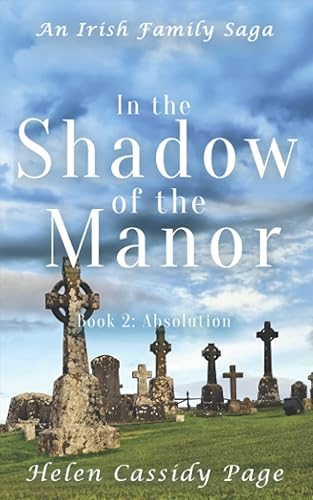 In the Shadow of the Manor Historical Fiction, An Irish Family Saga Book 2 Absolution