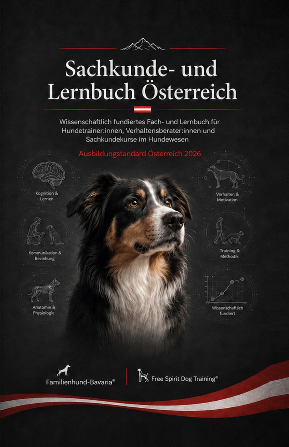 Sachkunde- und Lernbuch Österreich: Wissenschaftlich fundiertes Sachbuch zur Vorbereitung von Hundetrainer:innen, Verhaltensberater:innen und Sachkundekursen im Hundewesen