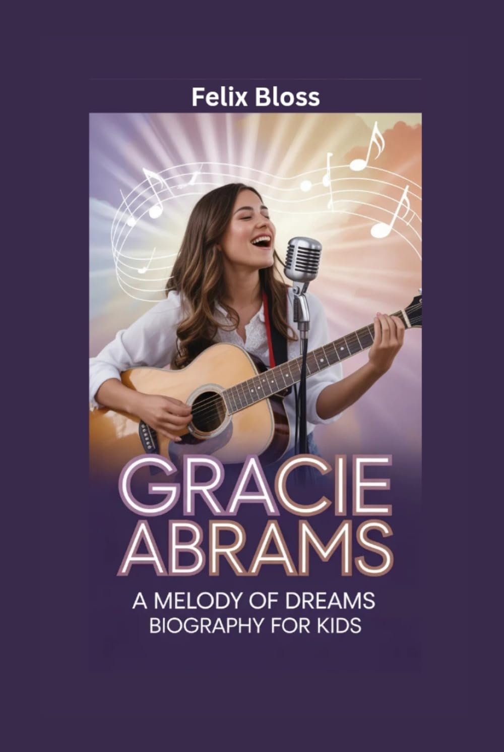 GRACIE ABRAMS: A Melody of Dreams- Biography for kids