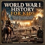 Cover of World War 1 History for Kids