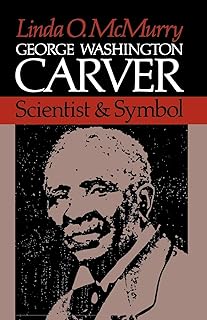 George Washington Carver: Scientist and Symbol