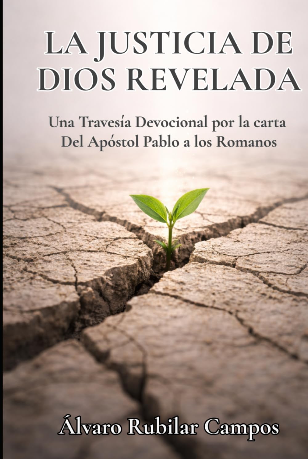 La justicia de Dios revelada: Una Travesía Devocional por la carta del Apóstol Pablo a los Romanos