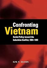 Confronting Vietnam: Soviet Policy toward the Indochina Conflict, 1954-1963 (Cold War International History Project)