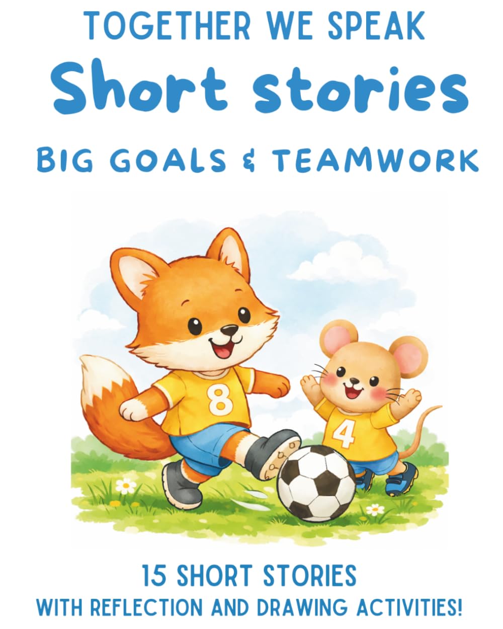 Short Stories for Kids Ages 6–10 18 Heartwarming Stories That Teach Friendship, Kindness, Confidence, and Life Lessons: Big Goals & Teamwork: ... Up (Lila & Friends Life Lessons Library)