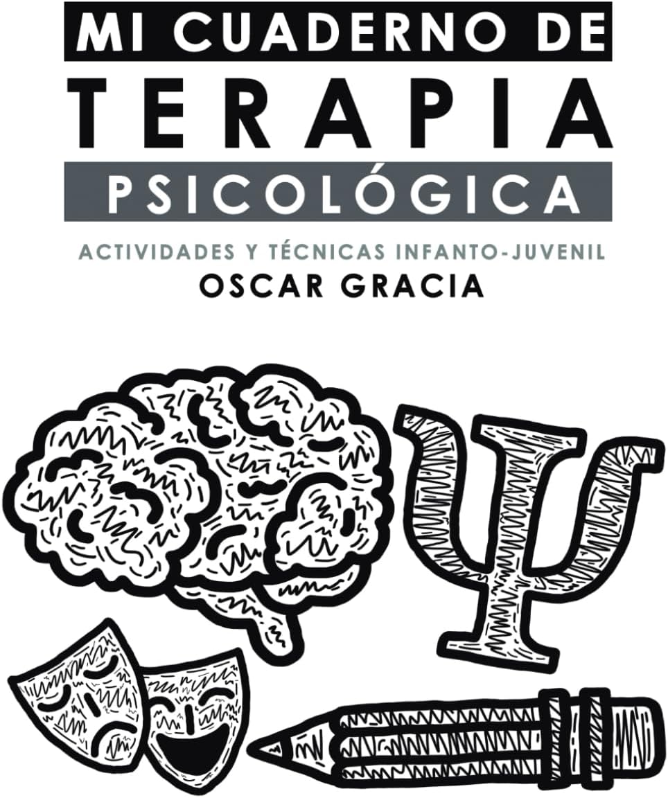 MI CUADERNO DE TERAPIA PSICOLÓGICA: ACTIVIDADES Y TÉCNICAS INFANTO-JUVENIL (Spanish Edition)