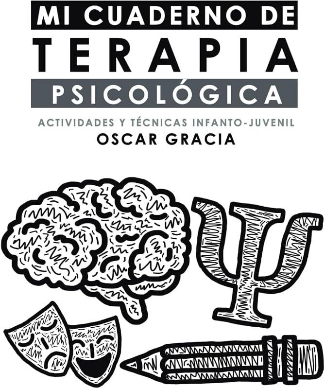 MI CUADERNO DE TERAPIA PSICOLÓGICA: ACTIVIDADES Y TÉCNICAS INFANTO-JUVENIL (Spanish Edition)