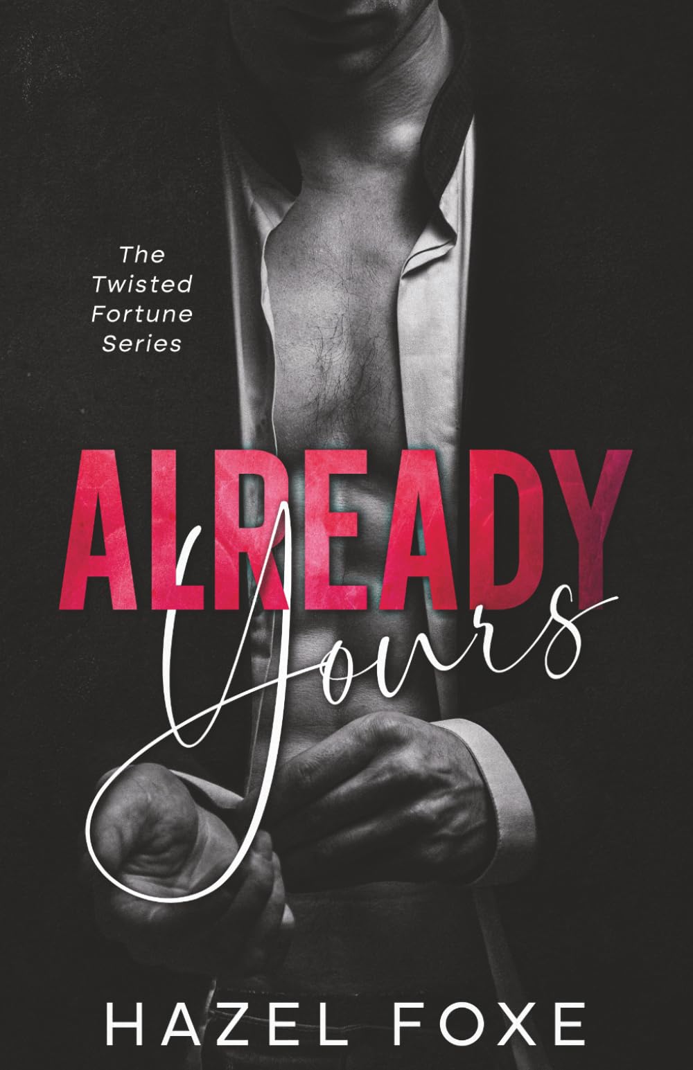Already Yours: The Twisted Fortune Series