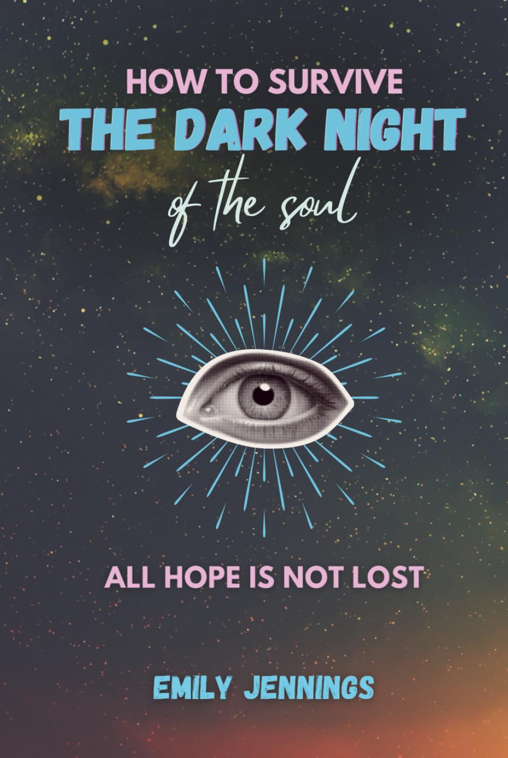 How to Survive the Dark Night of the Soul: All Hope is Not Lost