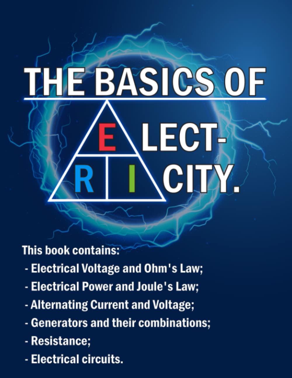 THE BASICS OF ELECTRICITY: Master the main principles of electricity.