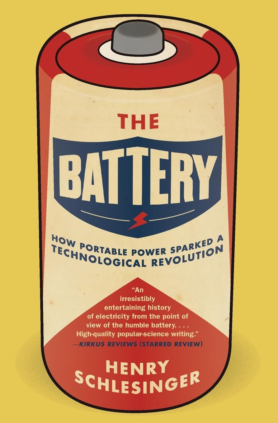 The Battery: How Portable Power Sparked a Technological Revolution – The First Popular History of Electricity That Powered Civilization
