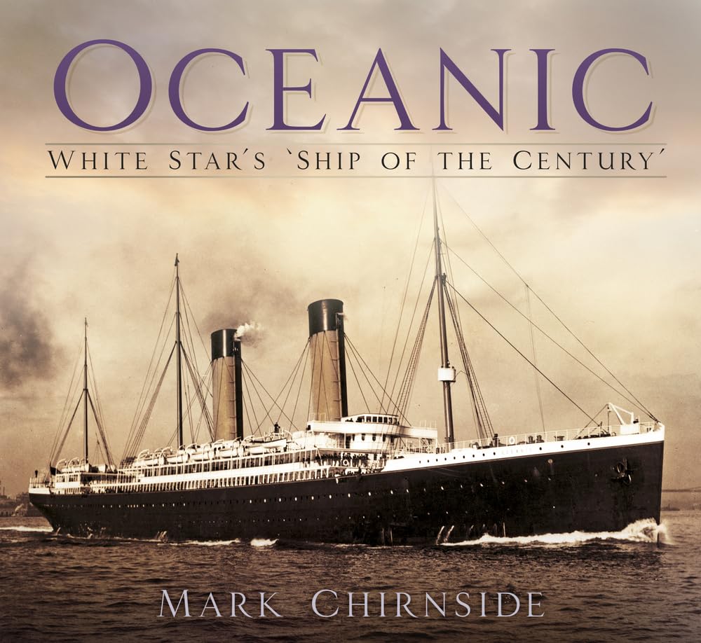 Oceanic White Star's 'Ship of the Century' by Mark Chirnside (Paperback Book)