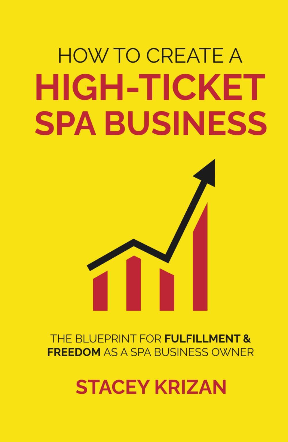 How to Create A High-Ticket Spa Business: The Blueprint for Fulfillment & Freedom as a Spa Business Owner