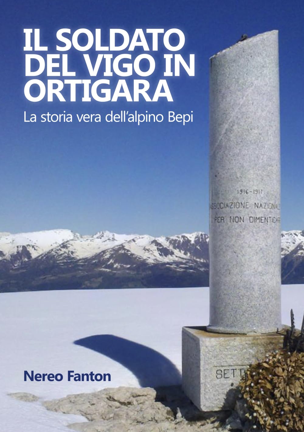 Il soldato del Vigo in Ortigara: La storia vera dell’alpino Bepi