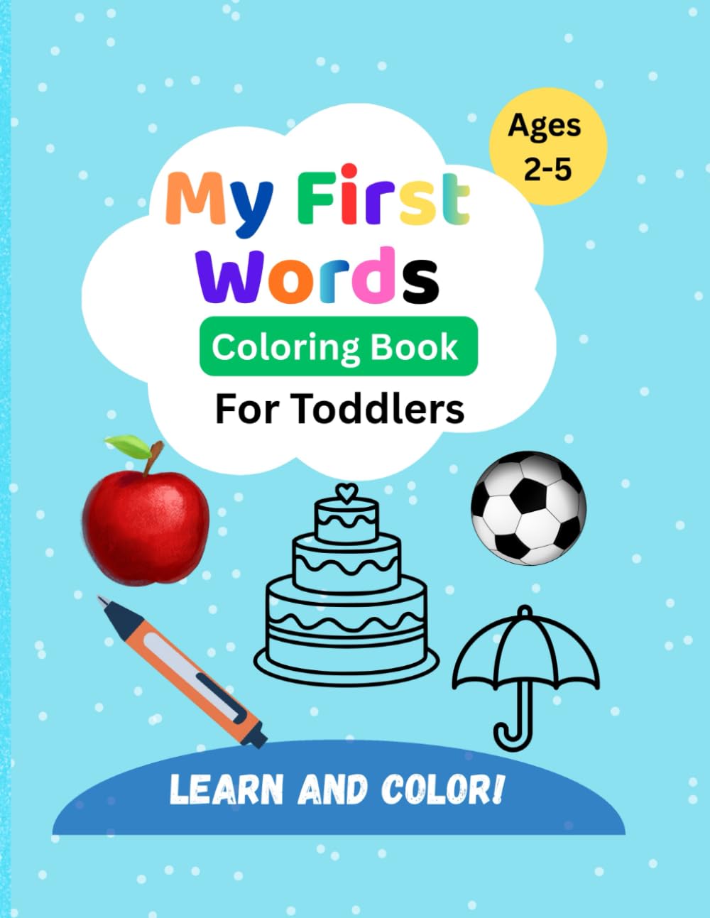 My First Words Coloring Book for Toddlers: Big and Simple Coloring Pages to Learn Everyday Words | Preschool Learning Book for Kids Ages 2-5