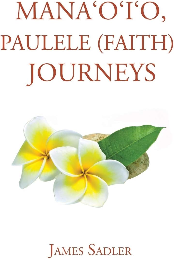 Mana'o'i'o, Paulele (Faith) Journeys