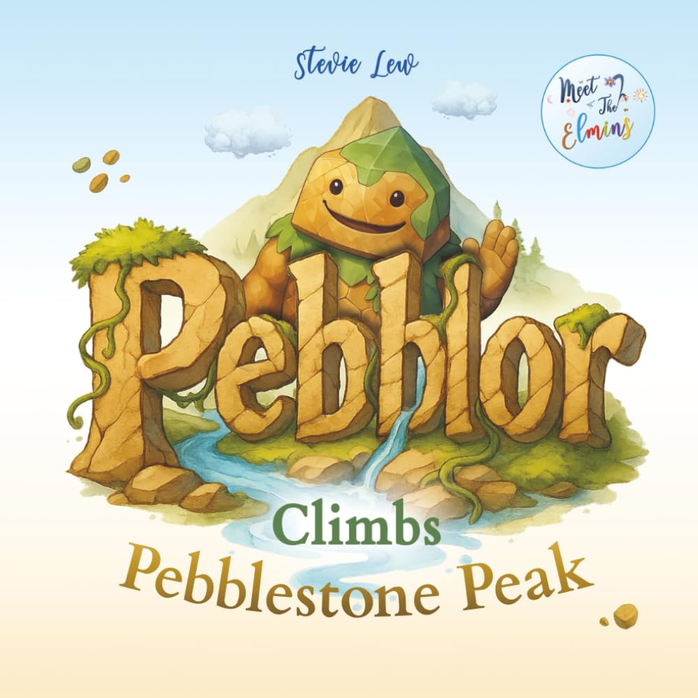 Pebblor Climbs Pebblestone Peak: A Meet The Elmins Story (Meet the Elmins Adventure Collection)