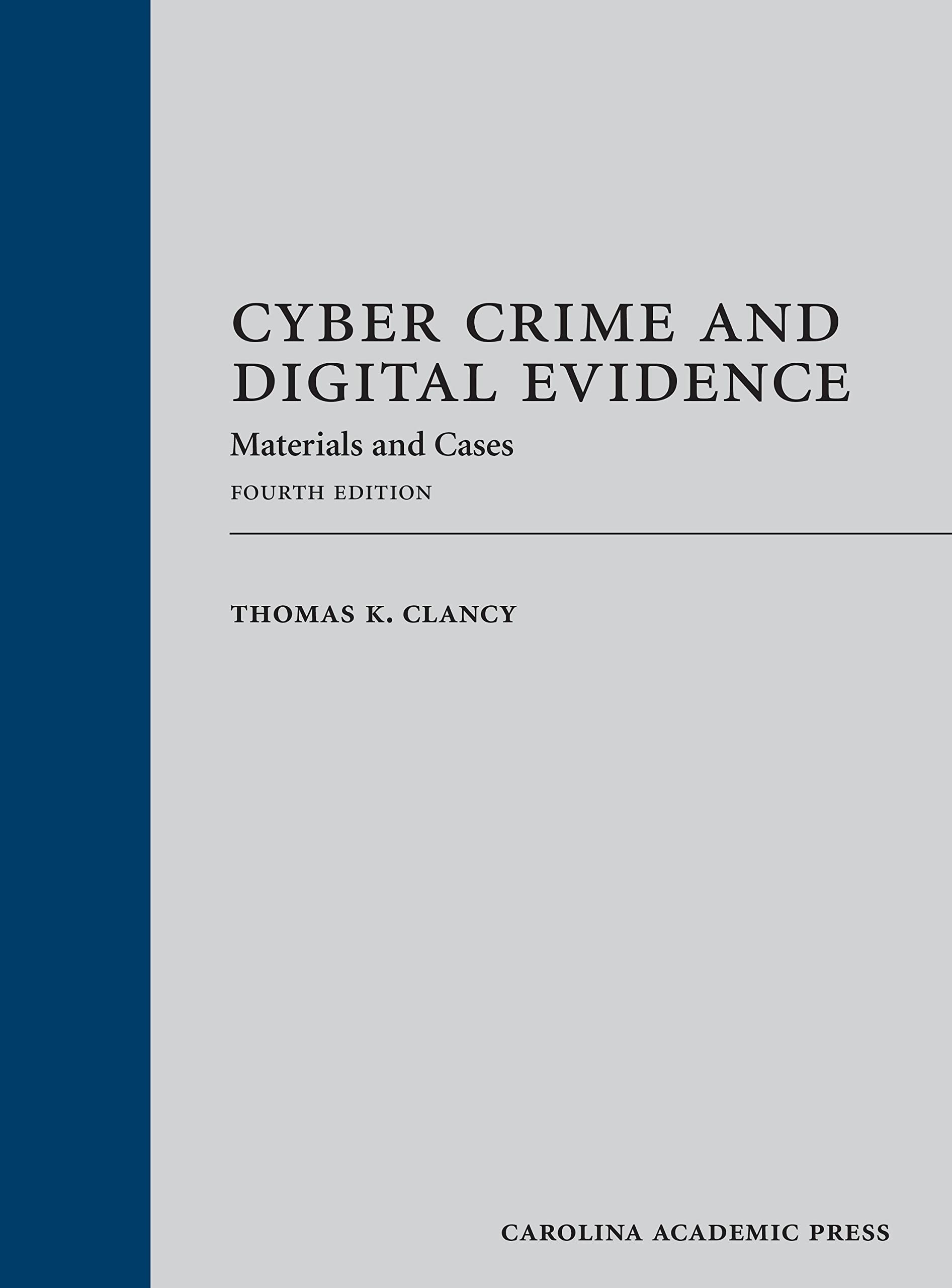 Cyber Crime and Digital Evidence: Materials and Cases, Fourth Edition