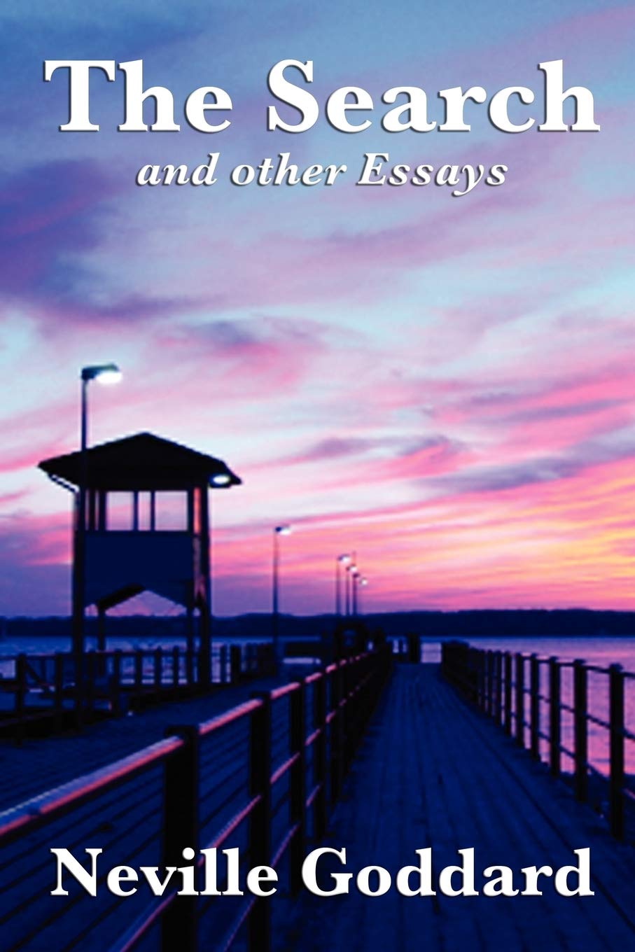 The Search and Other Essays: Five Writings on Imagination, Consciousness, and the Power of Belief