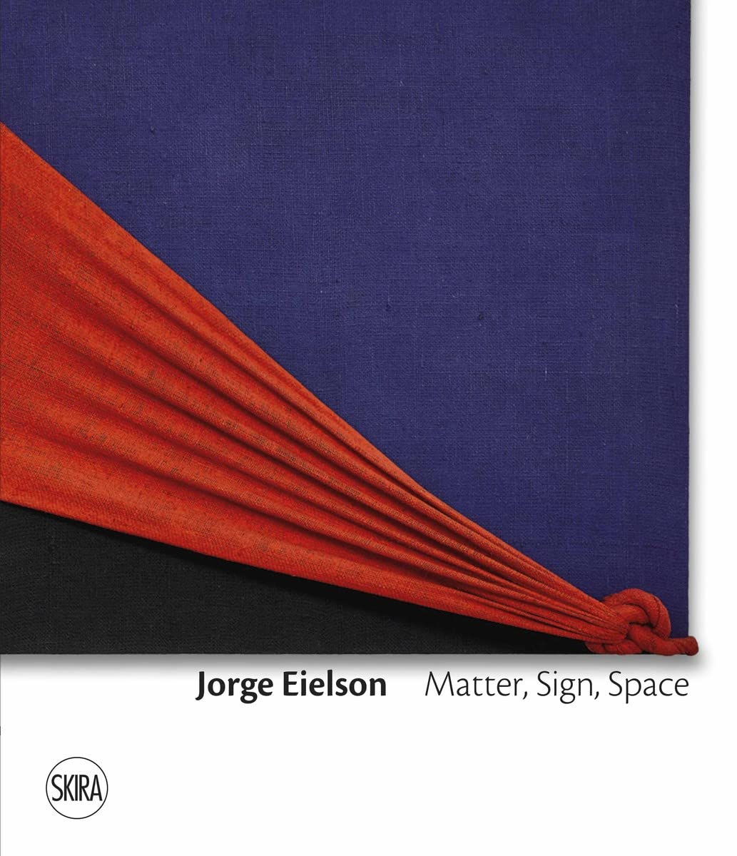 Jorge Eielson. Matter, sign, space. Ediz. italiana e inglese (Cataloghi)