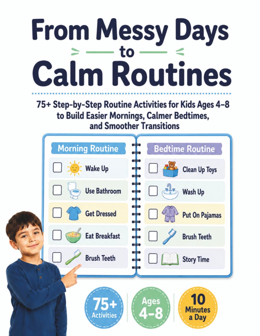 From Messy Days to Calm Routines: 75+ Step-by-Step Routine Activities for Kids Ages 4–8 to Build Easier Mornings, Calmer Bedtimes, and Smoother Transitions