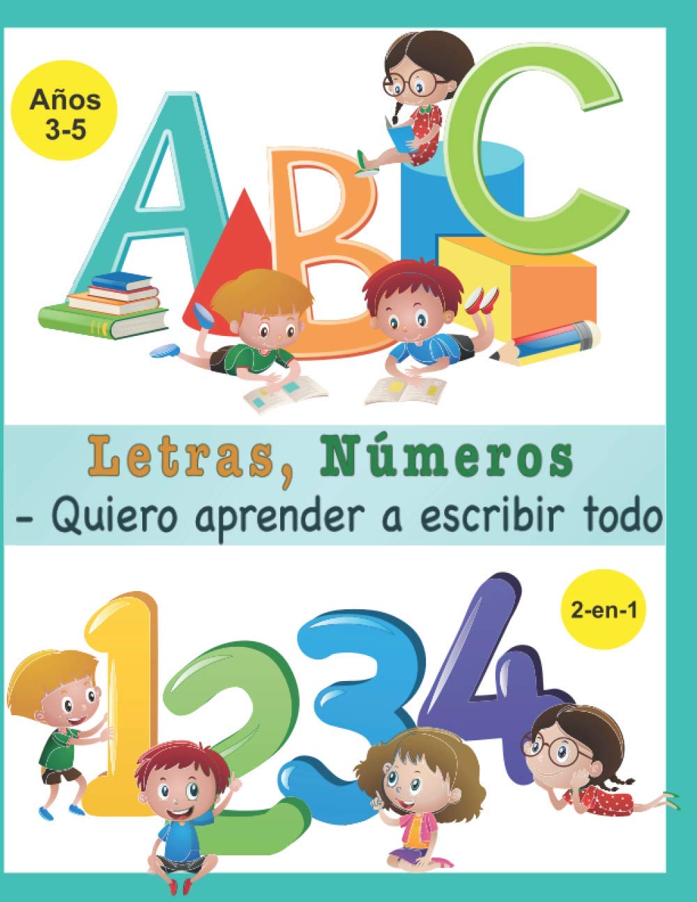 Letras, Números - Quiero aprender a escribir todo: Aprendiendo A Escribir Letras Y Números