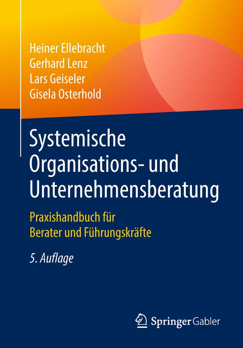 Systemische Organisations- und Unternehmensberatung: Praxishandbuch für Berater und Führungskräfte