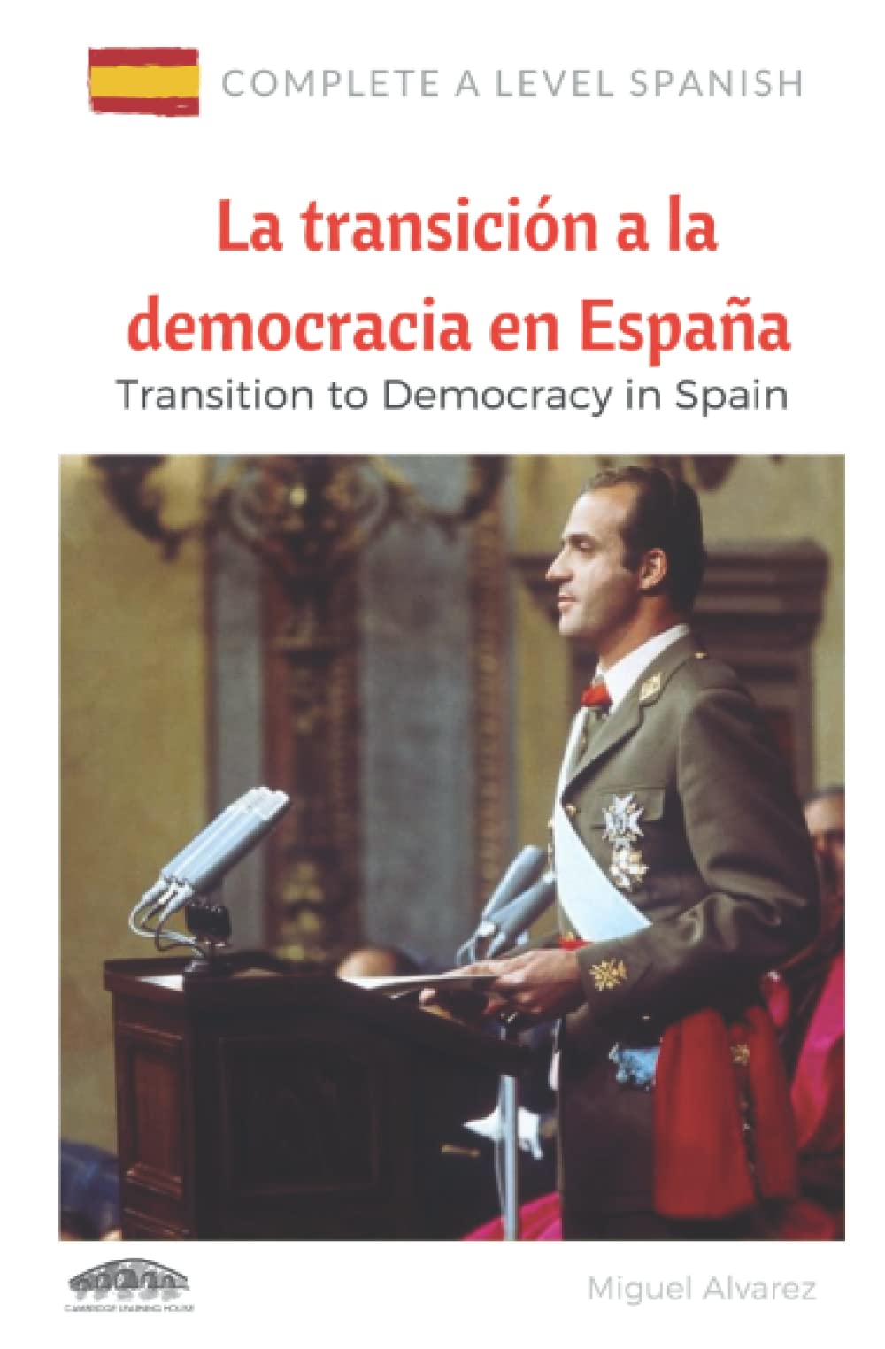 A Level Spanish: La transición a la democracia en España: Transition to Democracy in Spain (Complete A Level Spanish)