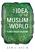 The Idea of the Muslim World: A Global Intellectual History