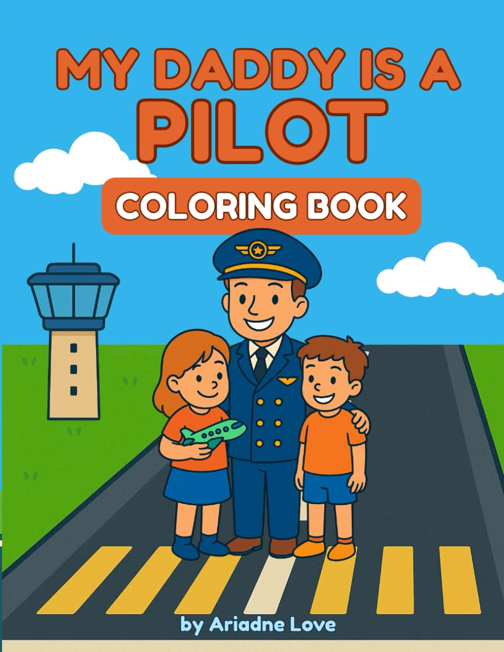My Daddy Is a Pilot: A coloring book for kids (My Daddy Is… – Career Coloring Books)