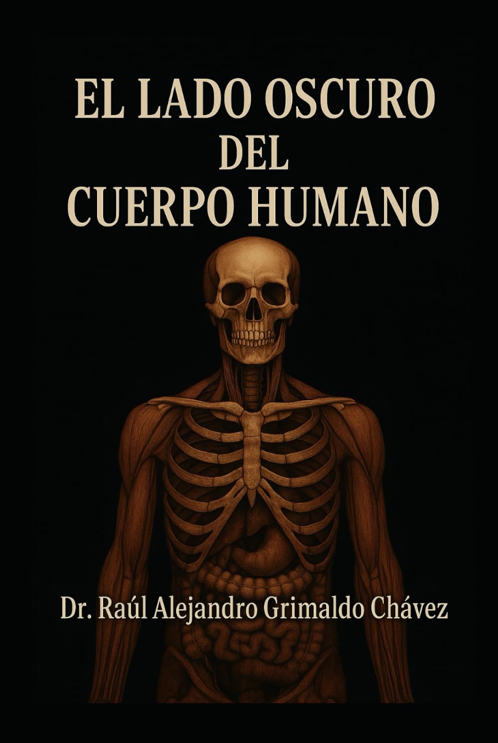 El lado obscuro del Cuerpo Humano: Una exploración anatómica, fisiológica y filosófica de nuestras sombras biológicas