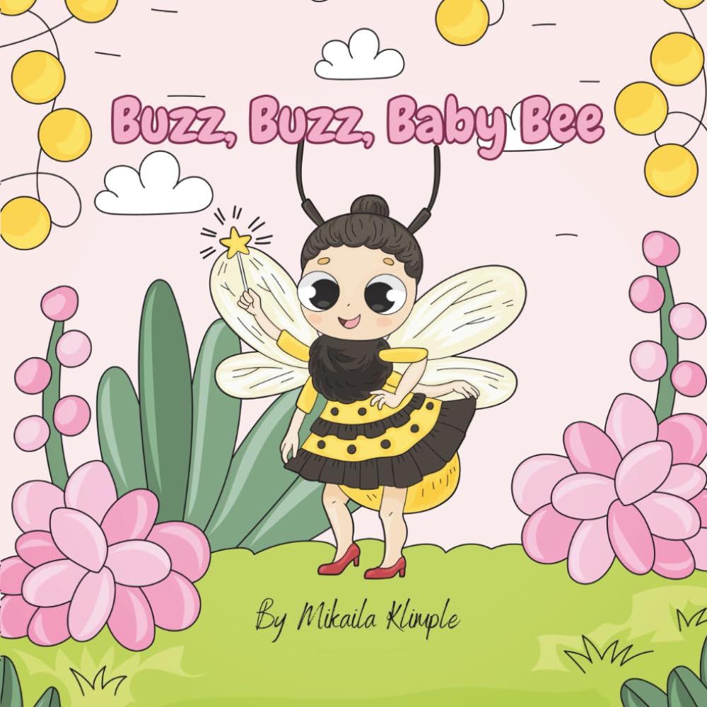 Buzz, Buzz, Baby Bee: A Story About A Little Baby Bee's Day