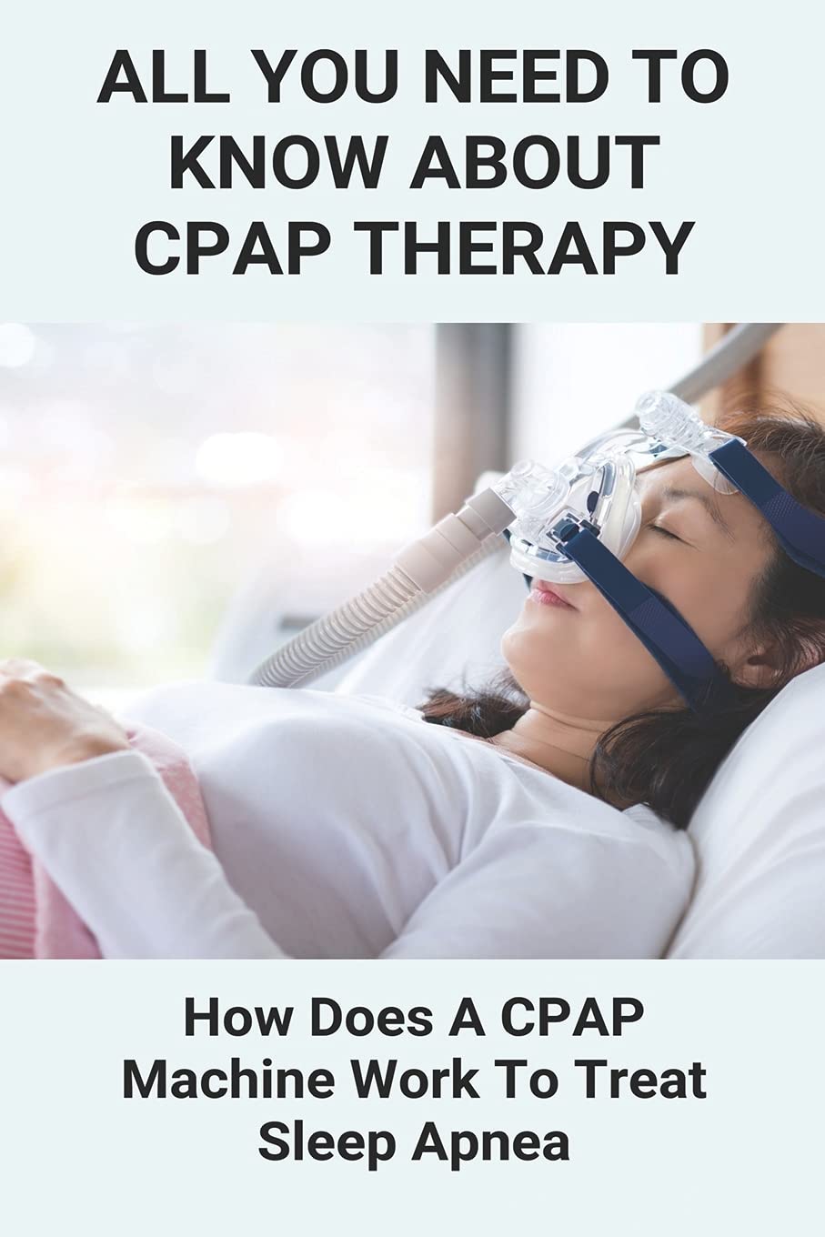 Buy All You Need To Know About CPAP Therapy How Does A CPAP Machine