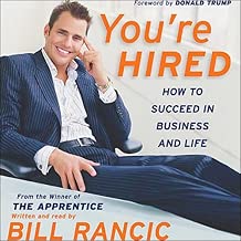 You're Hired: How to Succeed in Business and Life
