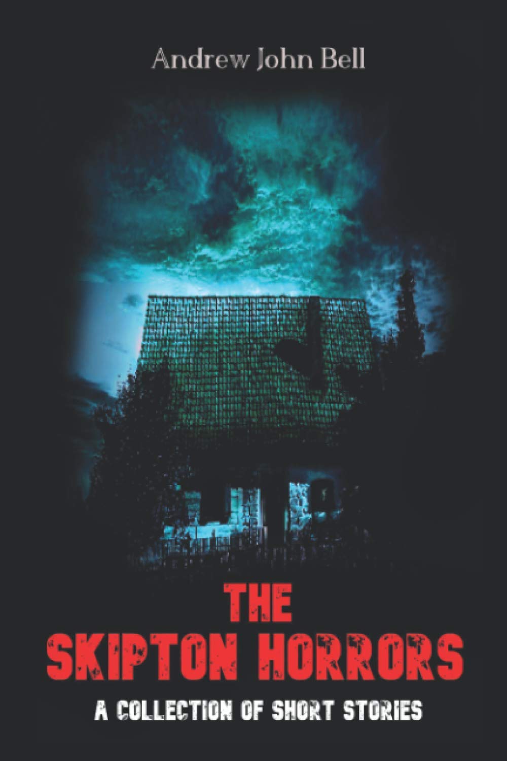 The Skipton Horrors: A Collection of Short Stories: 3 (The Skipton Haunting)