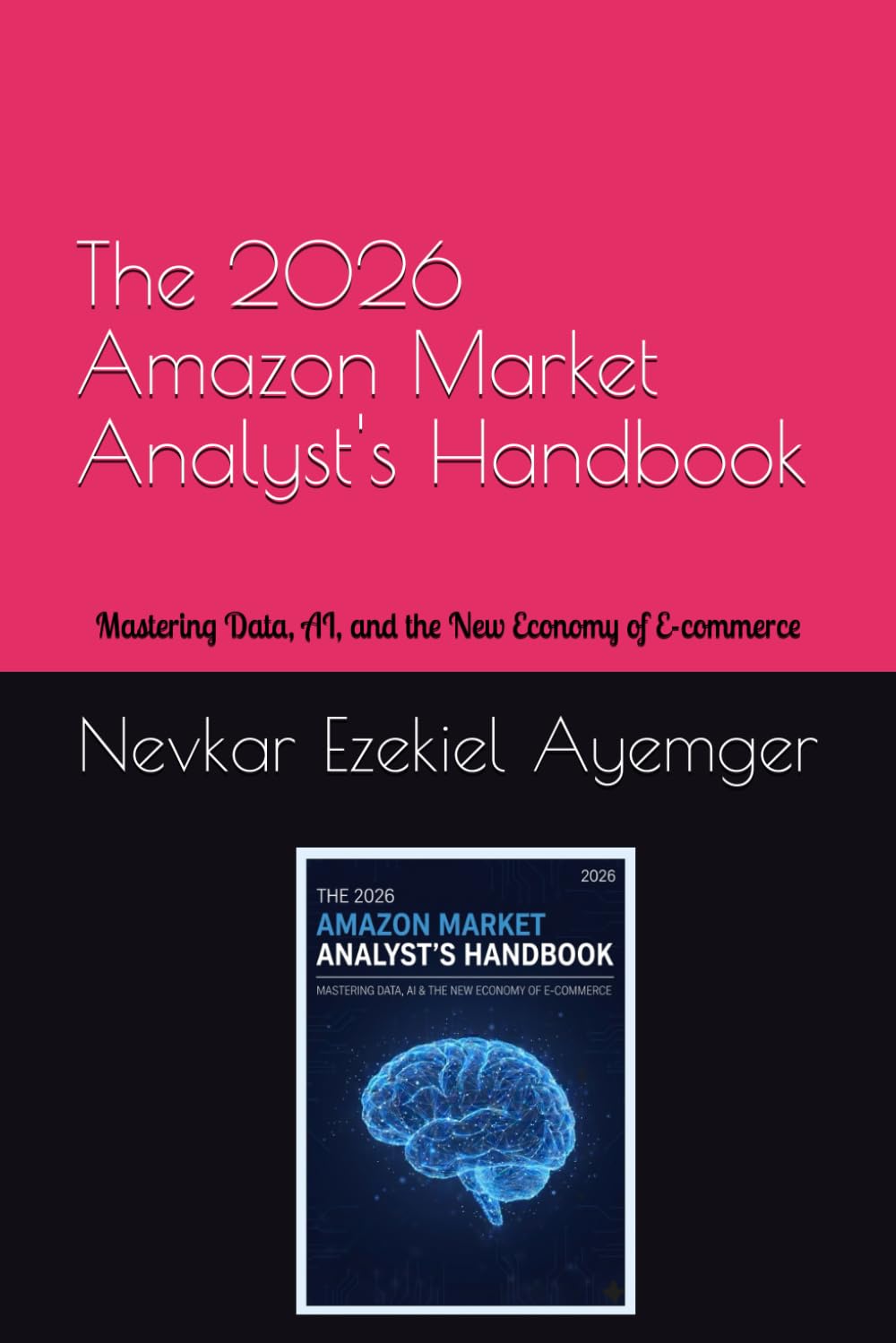 The 2026 Amazon Market Analyst’s Handbook: Mastering Data, AI, and the New Economy of E-commerce