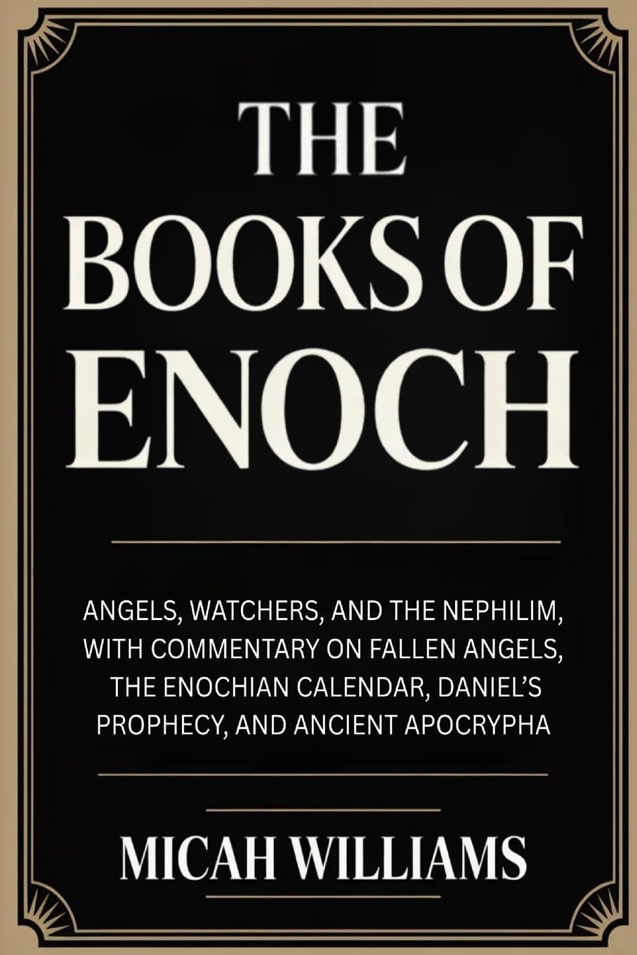 The Books of Enoch: Angels, Watchers, and the Nephilim, with Commentary on Fallen Angels, the Enochian Calendar and Ancient Apocrypha: Angels, ... Gnostic Gospels Collection) (Grapevine Press)
