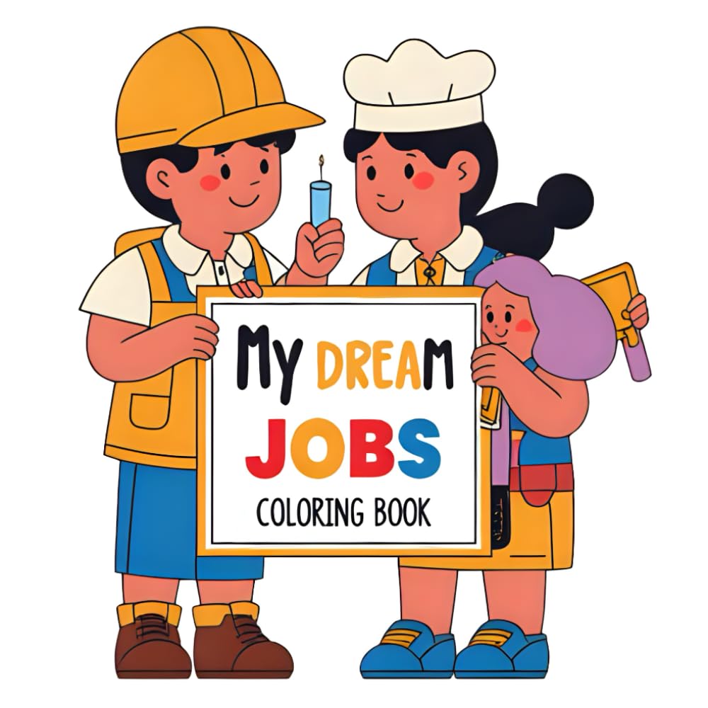 My Dream Jobs Coloring Book: A Fun and Inspiring Coloring Book for Creative Kids