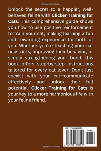 CLICKER TRAINING FOR CATS: Step By Step Guide In Using Clicker Training To Enhance Your Cat's Skill
